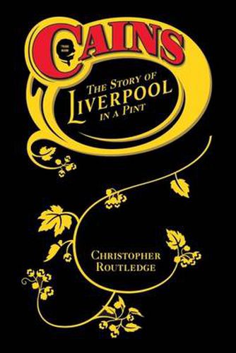 Cover image for Cains: The Story of Liverpool in a Pint