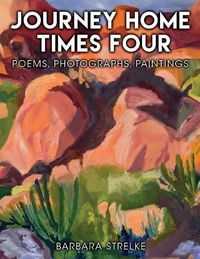 Cover image for Journey Home Times Four: Poems, Photographs, Paintings