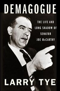 Cover image for Demagogue: The Life and Long Shadow of Senator Joe McCarthy