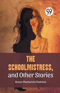 Cover image for The Schoolmistress, and Other Stories