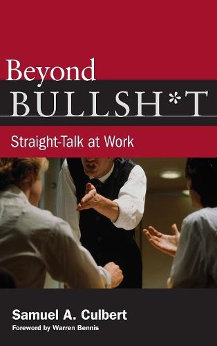 Beyond Bullsh*T: Straight-Talk at Work