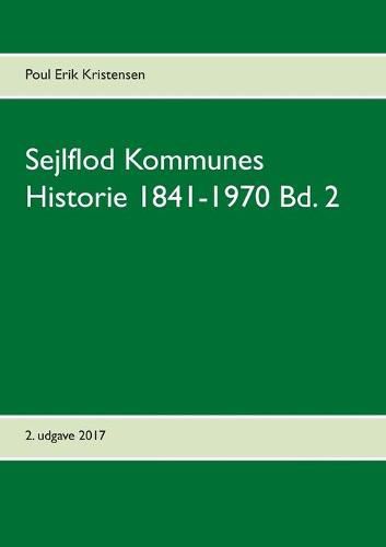 Sejlflod Kommunes Historie 1841-1970 Bd. 2