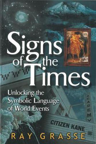 Cover image for Signs of the Times: Unlocking the Symbolic Language of World Events