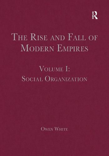 Cover image for The Rise and Fall of Modern Empires, Volume I: Social Organization