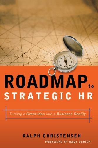 Cover image for Roadmap to Strategic HR: Turning a Great Idea into a Business Reality