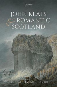 Cover image for John Keats and Romantic Scotland