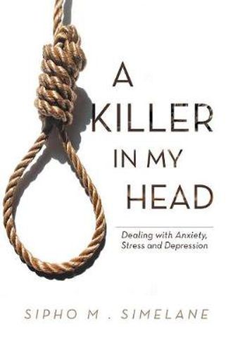 Cover image for A Killer in My Head: Dealing with Anxiety, Stress and Depression