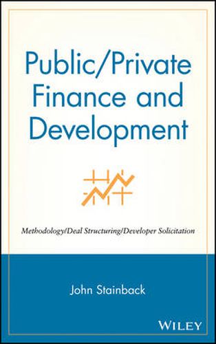 Cover image for Public/private Sector Finance and Development: Methodology, Deal Structuring, Developer Solicitation