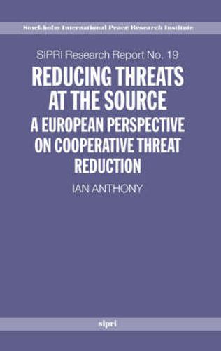 Cover image for Reducing Threats at the Source: A European Perspective on Cooperative Threat Reduction