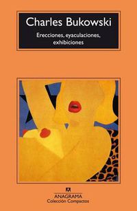 Cover image for Erecciones, eyaculaciones, exhibiciones