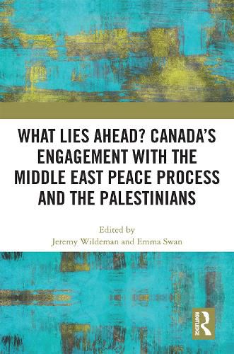 Cover image for What Lies Ahead? Canada's Engagement with the Middle East Peace Process and the Palestinians