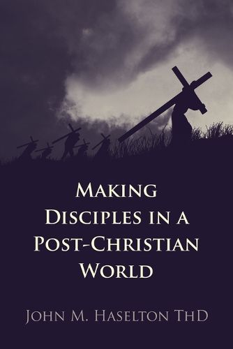 Cover image for Making Disciples in a Post-Christian World