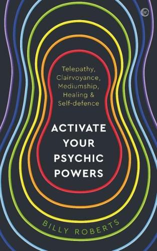 Cover image for Activate Your Psychic Powers: Telepathy, Clairvoyance, Mediumship, Healing & Self-defence