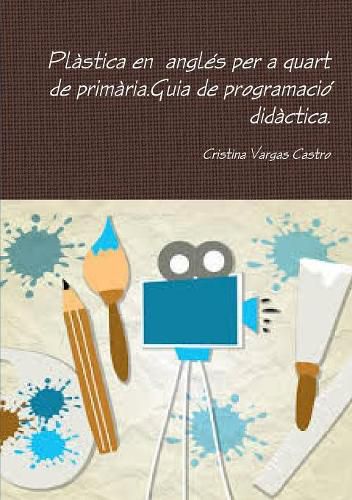 Cover image for Plastica en angles per a quart de primaria.Guia de programacio didactica.