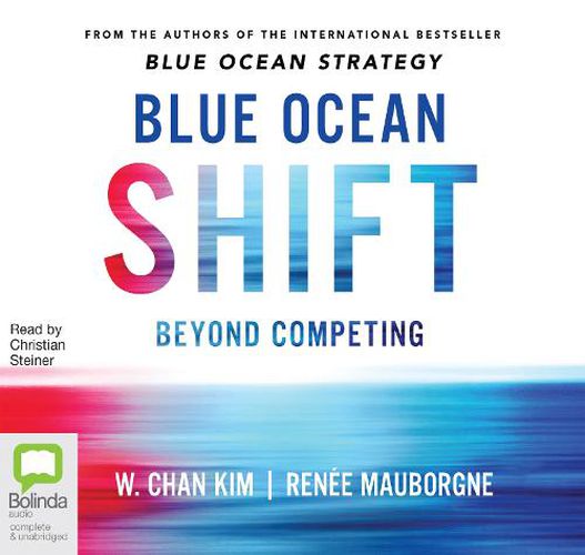 Cover image for Blue Ocean Shift: Beyond Competing - Proven Steps to Inspire Confidence and Seize New Growth