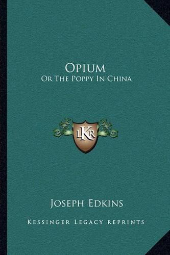 Opium: Or the Poppy in China