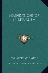 Cover image for Foundations of Spiritualism