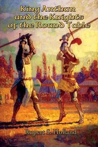 Cover image for King Arthur and the Knights of the Round Table