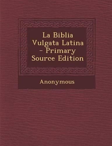 Cover image for La Biblia Vulgata Latina - Primary Source Edition