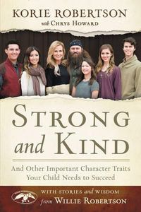 Cover image for Strong and Kind: And Other Important Character Traits Your Child Needs to Succeed