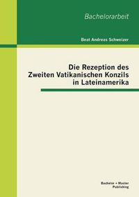 Cover image for Die Rezeption des Zweiten Vatikanischen Konzils in Lateinamerika