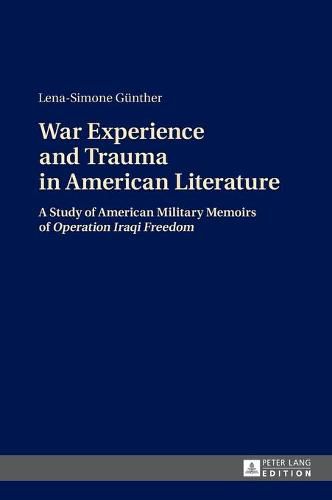 Cover image for War Experience and Trauma in American Literature: A Study of American Military Memoirs of  Operation Iraqi Freedom