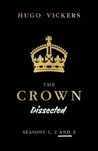 Cover image for Crown Dissected: Seasons 1, 2 and 3