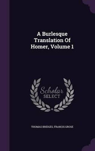 A Burlesque Translation of Homer, Volume 1