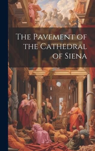 Cover image for The Pavement of the Cathedral of Siena