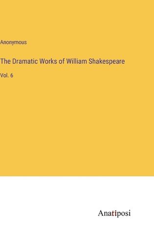 Cover image for The Dramatic Works of William Shakespeare