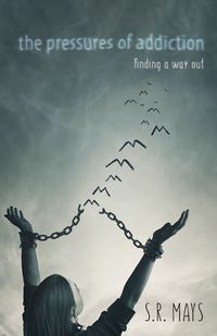 Cover image for The Pressures of Addiction Finding A Way Out