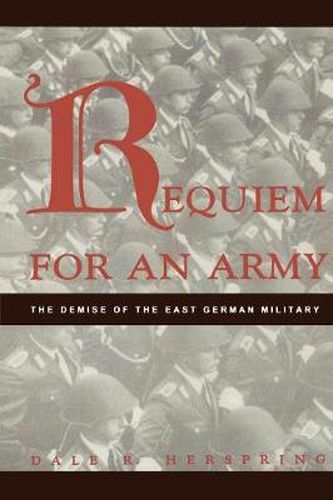 Cover image for Requiem for an Army: The Demise of the East German Military