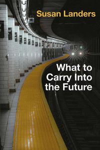 Cover image for What to Carry Into the Future