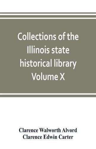 Collections of the Illinois state historical library Volume X; British series, Volume I, The Critical period, 1763-1765