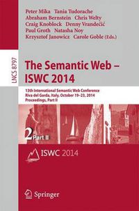 Cover image for The Semantic Web - ISWC 2014: 13th International Semantic Web Conference, Riva del Garda, Italy, October 19-23, 2014. Proceedings, Part II