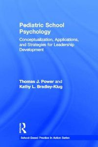 Cover image for Pediatric School Psychology: Conceptualization, Applications, and Strategies for Leadership Development