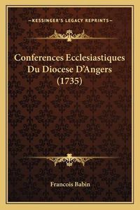 Cover image for Conferences Ecclesiastiques Du Diocese D'Angers (1735)