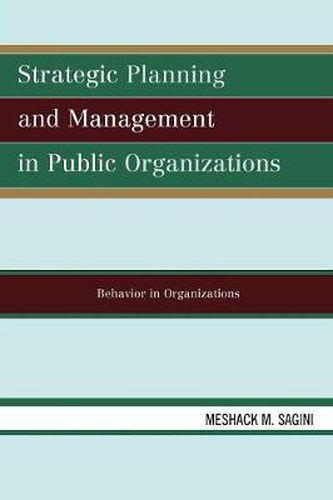 Cover image for Strategic Planning and Management in Public Organizations: Behavior in Organizations