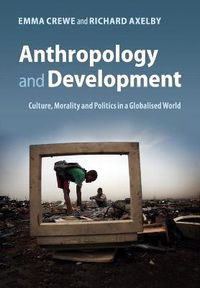 Cover image for Anthropology and Development: Culture, Morality and Politics in a Globalised World