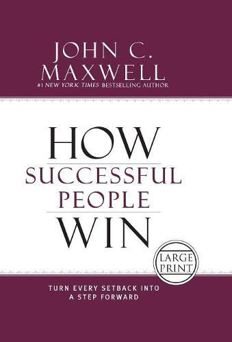 Cover image for How Successful People Win: Turn Every Setback into a Step Forward