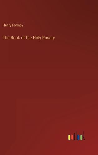 Cover image for The Book of the Holy Rosary