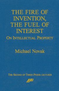 Cover image for The Fire of Invention, the Fuel of Interest: On Intellectual Property