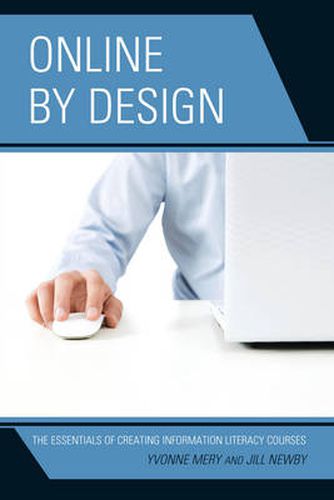 Cover image for Online by Design: The Essentials of Creating Information Literacy Courses