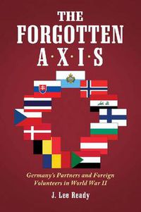 Cover image for The Forgotten Axis: Germany's Partners and Foreign Volunteers in World War II