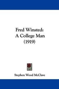 Cover image for Fred Winsted: A College Man (1919)