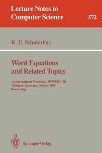 Cover image for Word Equations and Related Topics: 1st International Workshop, IWWERT '90, Tubingen, Germany, October 1-3, 1990. Proceedings