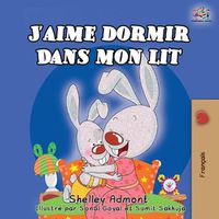 Cover image for J'aime dormir dans mon lit: I Love to Sleep in My Own Bed (French Edition)