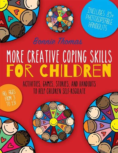 Cover image for More Creative Coping Skills for Children: Activities, Games, Stories, and Handouts to Help Children Self-regulate