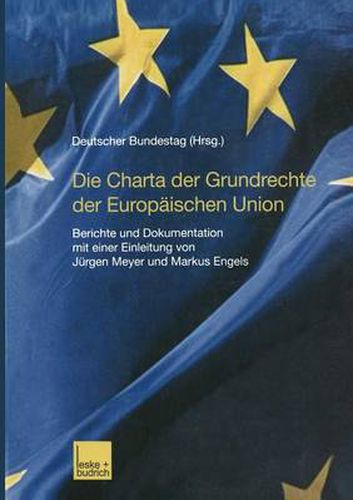 Cover image for Die Charta Der Grundrechte Der Europaischen Union: Berichte Und Dokumentation Mit Einer Einleitung Von Jurgen Meyer Und Markus Engels