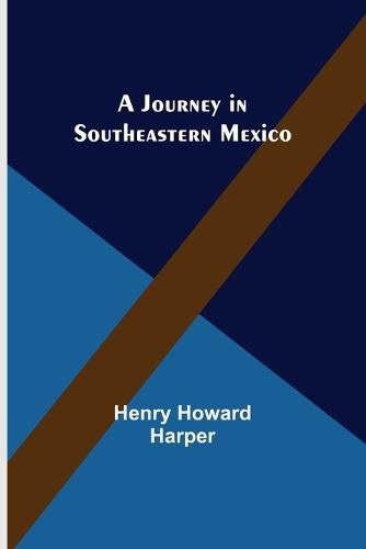 A Journey in Southeastern Mexico